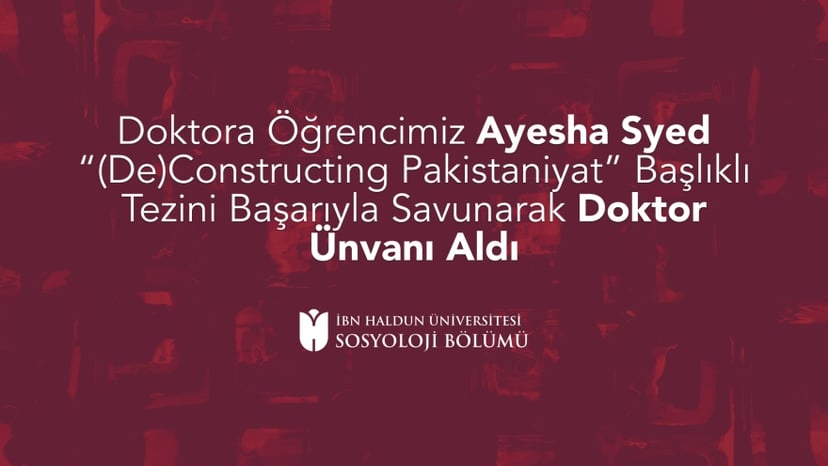Doktora Öğrencimiz Ayesha Syed “(De)Constructing Pakistaniyat” Başlıklı Tezini Başarıyla Savunarak Doktor Ünvanı Aldı